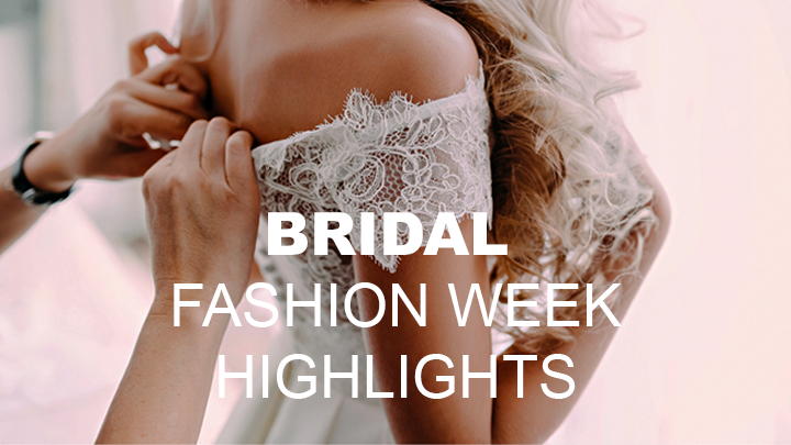 Bridal Fashion Week highlights